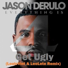 Jason Derulo - Get Ugly (LouisVint & LeoLete Remix)[Click Buy For Free Download]