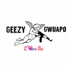 GEEZY GWAUPO - LOVE ME