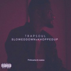 Bryson Tiller- T R A P S O U L (Slowed Down&Khopped Up) 2k16 Produced By Dj.kodeine