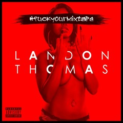 Landon Thomas - 24HRS (feat. Melle Mel JR & Yung Fred)  #fuckyourmixtape