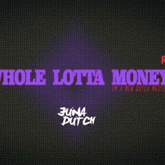 Juna Dutch - Whole Lotta Money