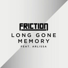 Friction -  Long Gone Memory (ft. Arlissa)