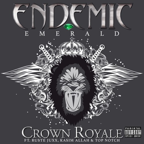 Endemic Emerald - Crown Royale Ft. Ruste Juxx, Kasim Allah & Top Notch