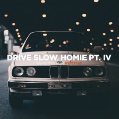 Drive Slow, Homie Pt. IV