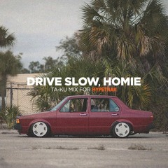 Drive Slow, Homie