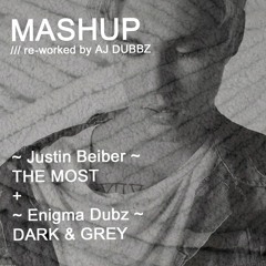 Justin Beiber - The Most VS Enigma Dubz - Dark & Grey [AJ Dubbz REwork] FREE DL!