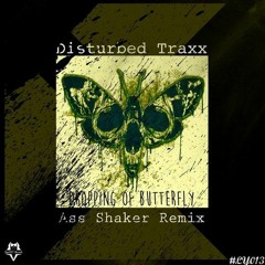 Disturbed Traxx-Dropping Of Butterfly (Ass Shaker remix)