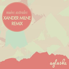 Aglaska - Nuées Astrales (Xander Milne Remix)