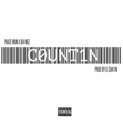 Phaze Wun - Countin ft Bainez (Prod by El Chain)