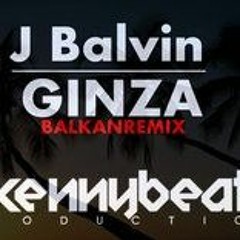 J Balvin - Ginza (BALKAN REMIX)