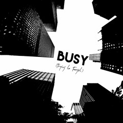 Busy (Trying To Forget)
