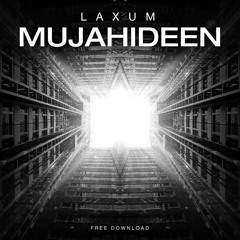 Laxum - Mujahideen (Original Mix) | FREE DOWNLOAD ! !