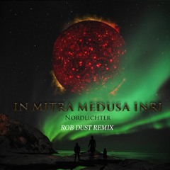 In Mitra Medusa Inri - Nordlichter (Rob Dust Remix)