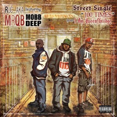 100 times  Feat Mobb Deep & Ruc MrQb Prod Dj MOdesty