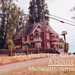 Joris Voorn Feat. Kid A – A House (Micheletto Remix) [FREE DOWNLOAD]