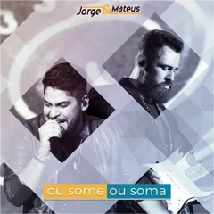 Jorge & Mateus - Ou Some Ou Soma (2018) (Twitter: @GabrielLira013)