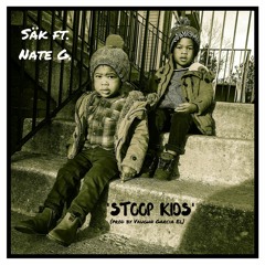 Stoop Kids ft Nate G (prod by Vaughn Garcia El)