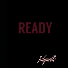 Ready -Jalynelle