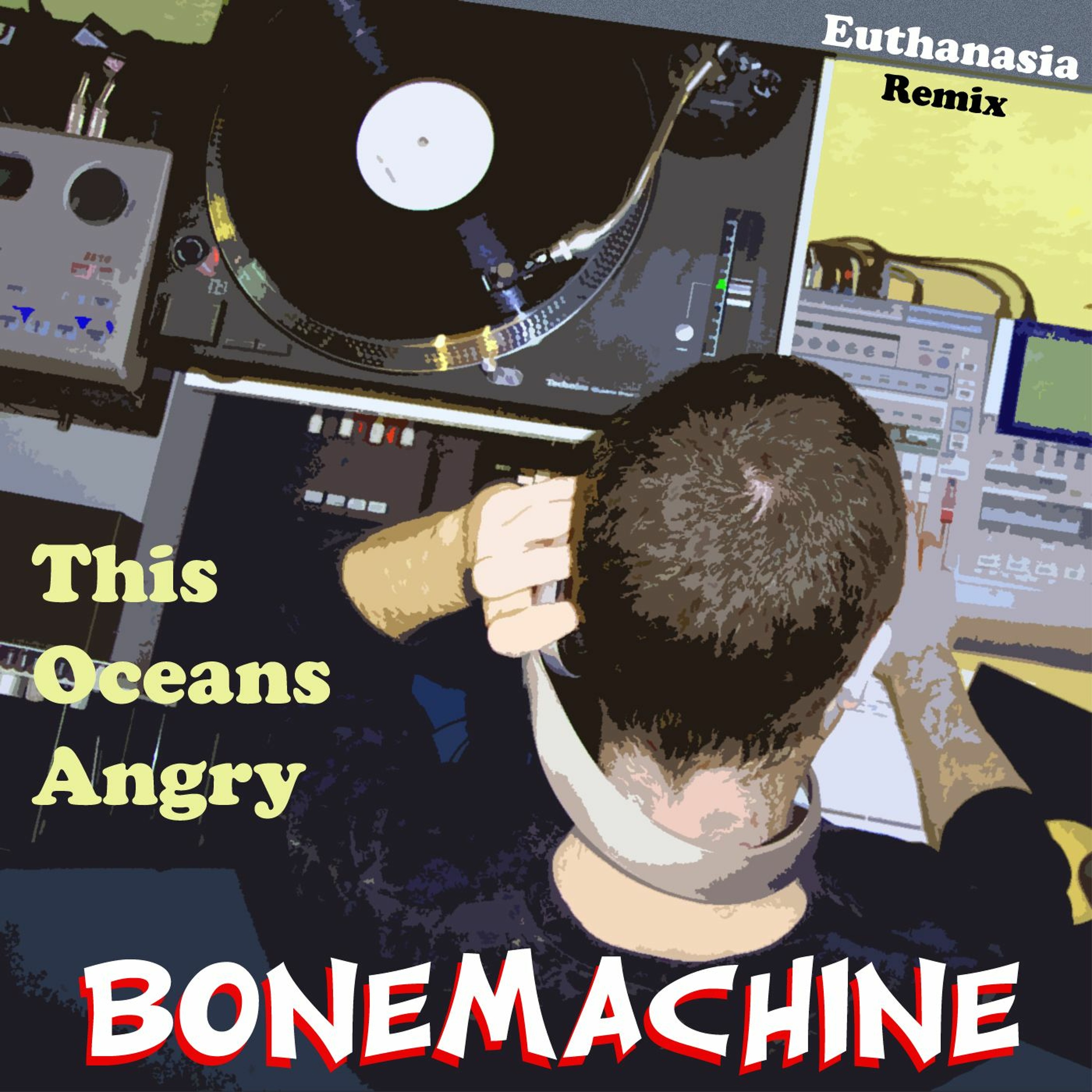 Bonemachine - This Oceans Angry (Euthanasia 6.02 Remix) episode artwork
