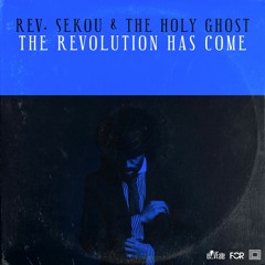 Reverend Sekou & The Holy Ghost - We Comin'