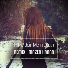 HIM - Join Me In Death ( Deep House Mix By Mazen Hanna )