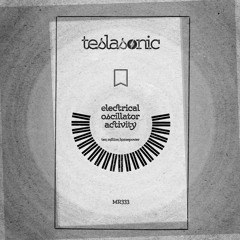 MR333 Teslasonic - Electrical Oscillator Activity [Mini LP]