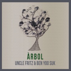 Uncle Fritz & Ben Yoo Suk - Àrbol (Original Mix)