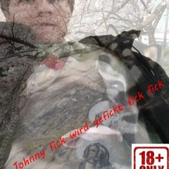 Johnny fick wird gefickt fick fick