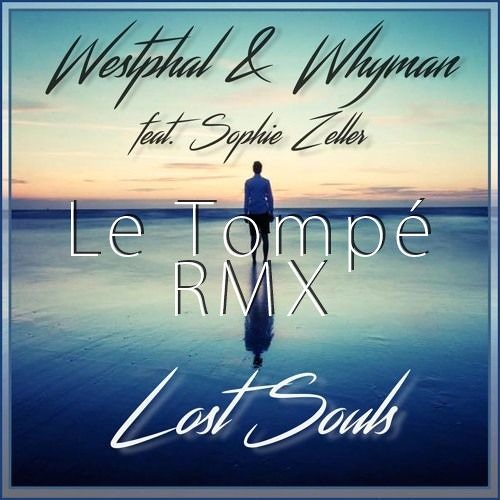 Westphal & Whyman feat. Sophie Zeller - Lost Souls  (Le Tompé RMX)