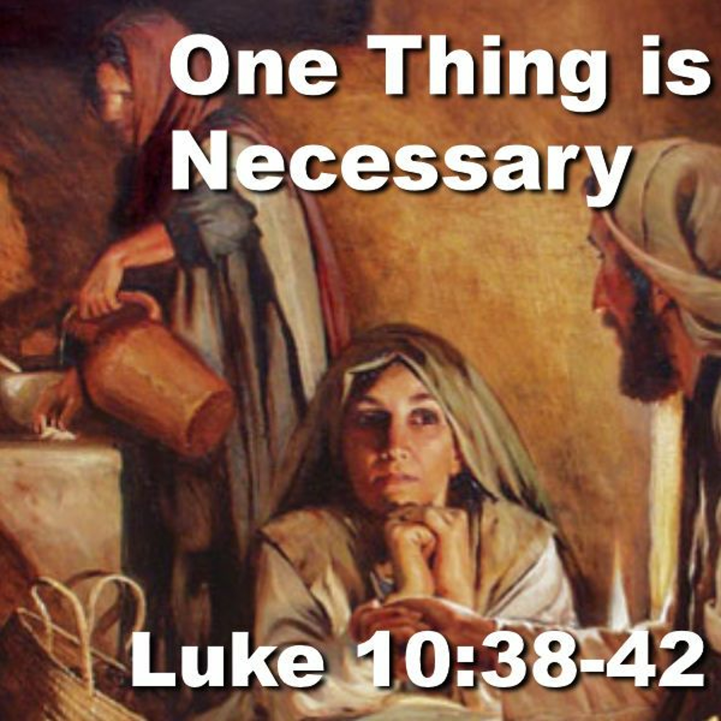 One Thing Is Necessary, Luke 10:38-42 episode artwork