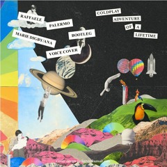 Coldplay - Adventure Of A Lifetime (Raffaele Palermo Remix Feat. Marie Digby - Ana)(FREE DOWNLOAD)