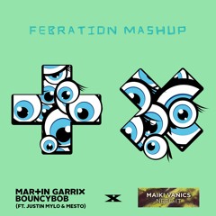 Martin Garrix x Maiki Vanics - Need Bouncybob (FEBRATiON Mashup)
