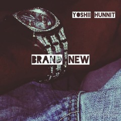 Yoshii Hunnit - Brand New