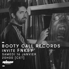 Booty Call Records invite FNKEY on RINSE FRANCE 16/01/16  -  GUESTMIX