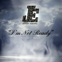 I'm Not Ready (prod. by Sidetrack)