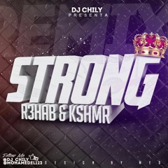 R3hab & KSHMR - Strong (Dj Chily Remix)