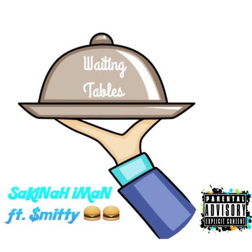 Stream "Waiting Tables" by SaKiNaH iMaN ft. mitty [Some Explicit