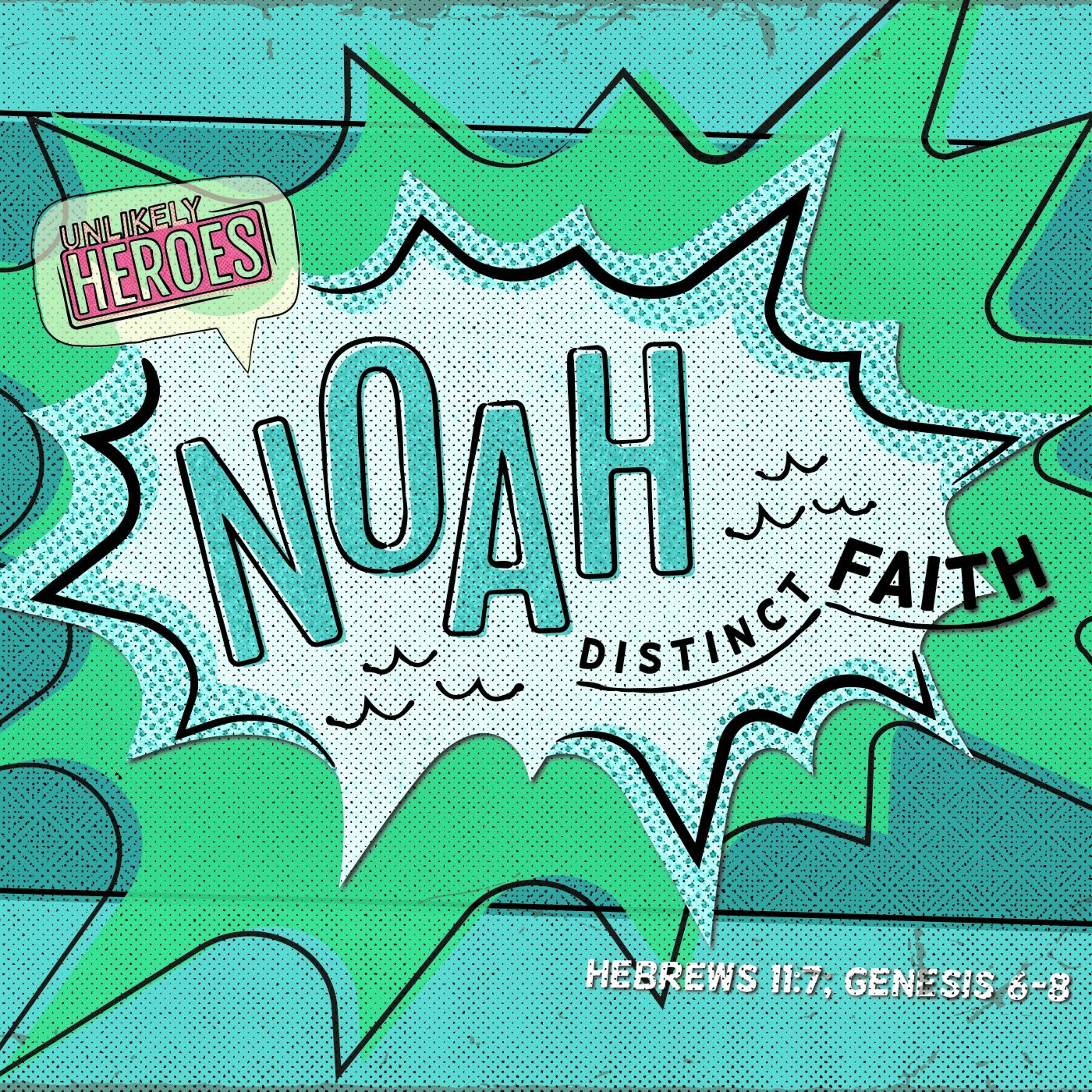 01.17.16 - Unlikely Heroes  Noah (Hebrews 11:7; Genesis 6-8) episode artwork