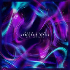 Alex Doan (ft. Lumian) - Lighter Case