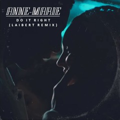 Anne-Marie - Do It Right (Laibert Remix)