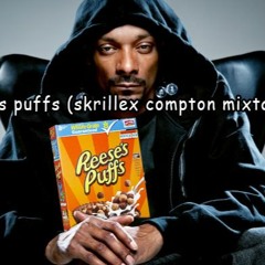 reese's puffs (compton skrillex mixtape)