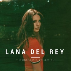 Lana Del Rey - THE UNRELEASED COLLECTION