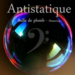 Antistatique - Bulle De Plomb