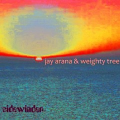 Sidewinder - Jay Arana & The Weighty Tree