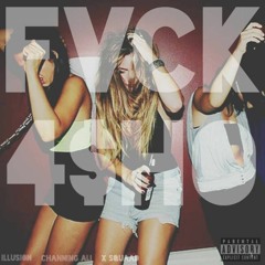 iLLusion & Channing Ali - FVCK 4$ho