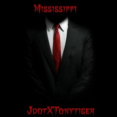 JdotxTonyTiger~MISSISSIPPI (Prod. By Jamal Horne)