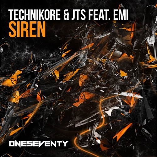 Technikore & JTS Feat. Emi - Siren // Out now on www.oneseventy.net