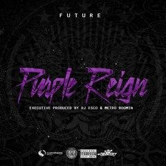 Future - Purple Reign [Prod. By Metro Boomin]