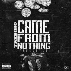 Came From Nothing (Freestyle) (Prod. By C-Sick)