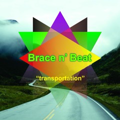 Brace n' Beat - Transportation